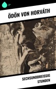 Cover-Bild zum Titel 'Sechsunddreißig Stunden' von 'Ödön Von Horváth'