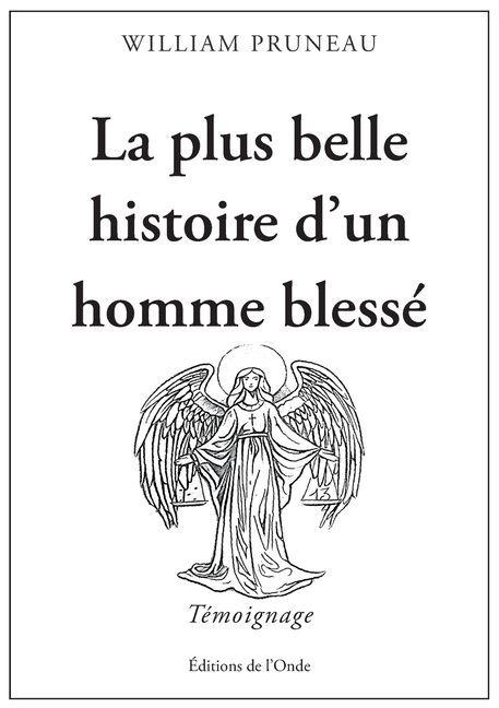 La plus belle histoire d'un homme blessé - William Pruneau