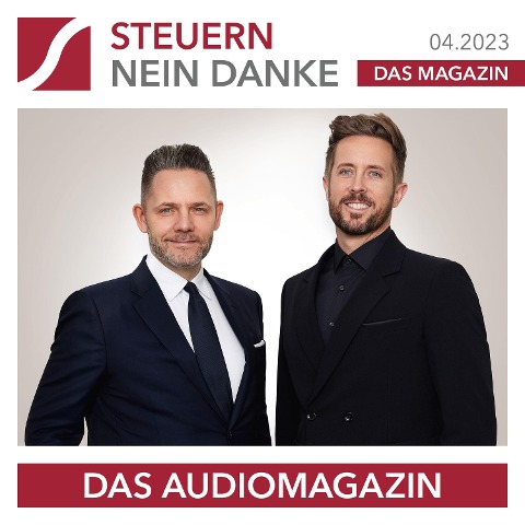 Steuern Nein Danke - Das Audiomagazin - 04.2023 - Burkhard Küpper, Patrick Luzius, Suwi Murugathas, Felix Thönnessen