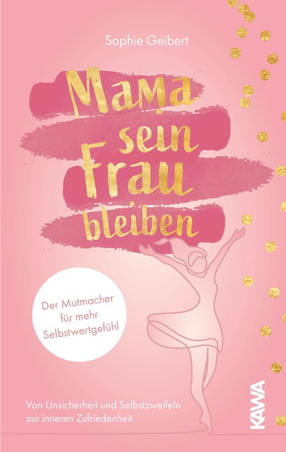 Mama sein, Frau bleiben - Sophie Geibert
