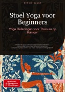 Cover-Bild zum Titel 'Stoel Yoga voor Beginners: Yoga Oefeningen voor Thuis en op Kantoor' von 'Bendis A. I. Saage - Nederlands'