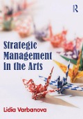 Cover-Bild zum Titel 'Strategic Management in the Arts' von 'Lidia Varbanova'