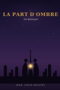 Cover-Bild zum Titel 'La Part d'Ombre' von 'Jean-Louis Decatel, Decatel'
