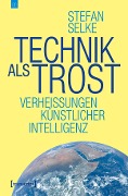 Cover-Bild zum Titel 'Technik als Trost' von 'Stefan Selke'