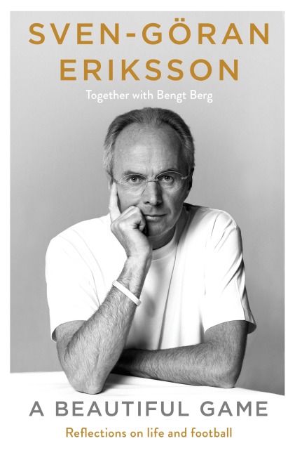 A Beautiful Game - Sven-Göran Eriksson, Bengt Berg
