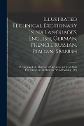 Illustrated Technical Dictionary in Six Languages, English, German, French, Russian, Italian, Spanish: P. Stülpnagel. the Elements of Machinery and To - Anonymous