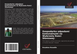 Cover-Bild zum Titel 'Gospodarka odpadami komunalnymi na Wybrze¿u Ko¿ci S¿oniowej:' von 'Kouakou Kouadio'