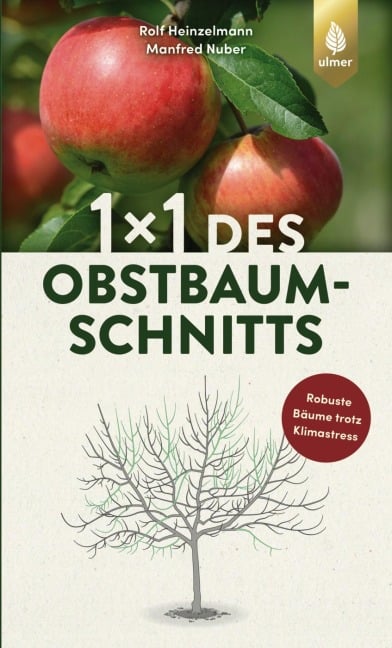 1 x 1 des Obstbaumschnitts - Rolf Heinzelmann, Manfred Nuber