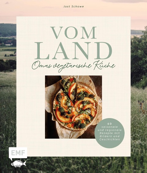Vom Land - Omas vegetarische Küche - Jost Schowe