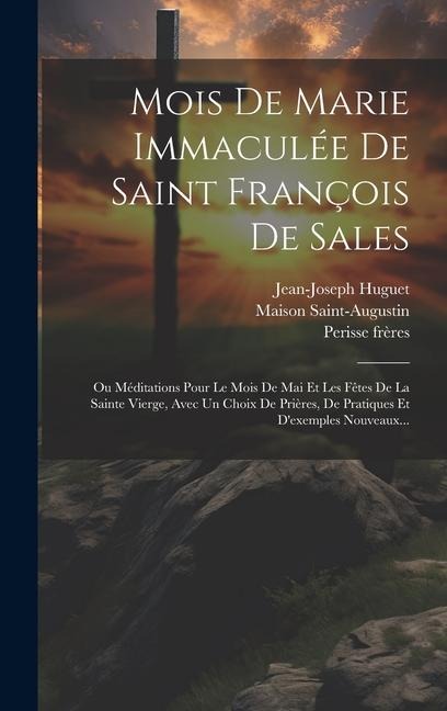 Mois De Marie Immaculée De Saint François De Sales - Jean-Joseph Huguet, Perisse Frères