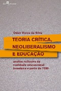 Cover-Bild zum Titel 'Teoria crítica, neoliberalismo e educação' von 'Odair Vieira da Silva'