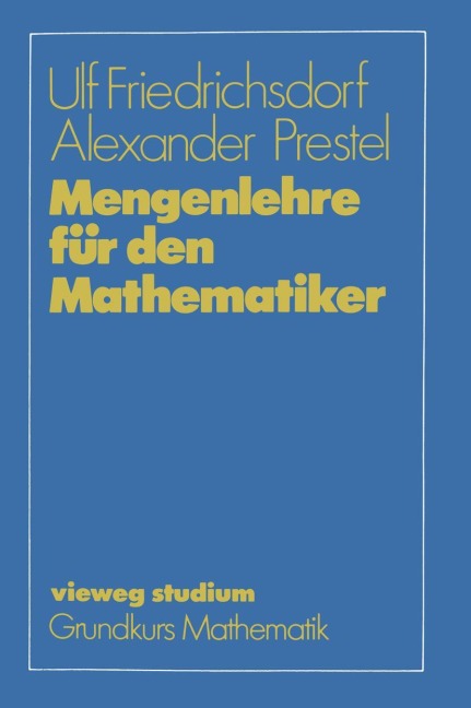 Mengenlehre für den Mathematiker - Alexander Prestel, Ulf Friedrichsdorf