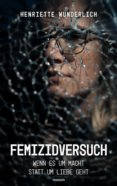Femizidversuch - Henriette Wunderlich