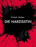 Cover-Bild zum Titel 'Die Narzisstin' von 'Elisabeth Gladigau'