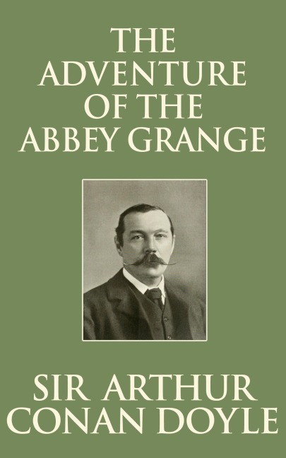 The Adventure of the Abbey Grange - Arthur Conan Doyle