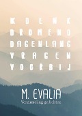 Cover-Bild zum Titel 'Ik denk dromend dagenlang vragen voorbij' von 'M. evalia'