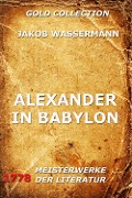 Alexander in Babylon - Jakob Wassermann