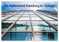 Die Hafenstadt Hamburg im Spiegel (Wandkalender 2024 DIN A4 quer), CALVENDO Monatskalender - Maren Müller