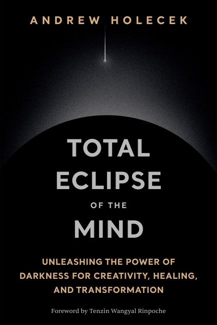 Total Eclipse of the Mind - Andrew Holecek