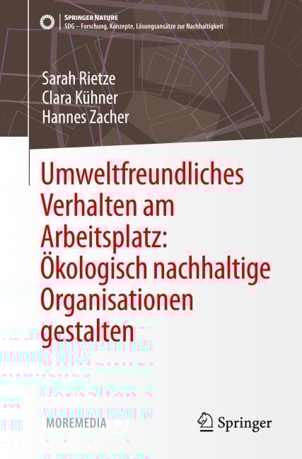 Umweltfreundliches Verhalten am Arbeitsplatz: Ökologisch nachhaltige Organisationen gestalten - Sarah Rietze, Hannes Zacher, Clara Kühner