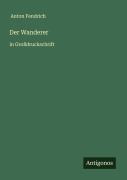 Cover-Bild zum Titel 'Der Wanderer' von 'Anton Fendrich'