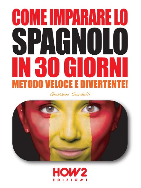 Come imparare lo spagnolo in 30 giorni - Giovanni Sordelli