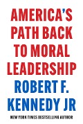 Cover-Bild zum Titel 'America's Path Back to Moral Leadership' von 'Robert F Kennedy'