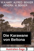 Cover-Bild zum Titel 'Die Karawane von Beltona: Australien-Saga 3' von 'W. A. Hary, Alfred Bekker, Hendrik M. Bekker'