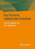 Das Dilemma militärischer Sicherheit - Lutz Unterseher