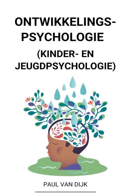 Ontwikkelingspsychologie (Kinder- en Jeugdpsychologie) - Paul van Dijk