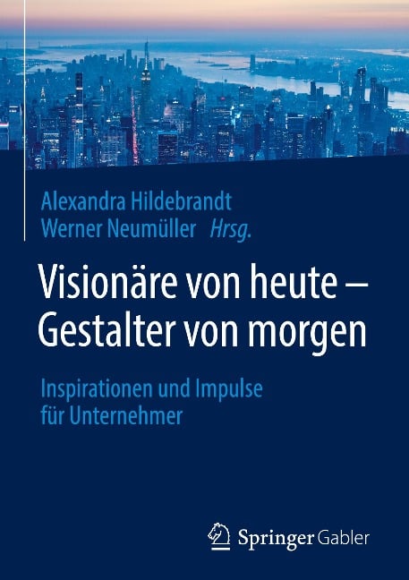 Visionäre von heute ¿ Gestalter von morgen - 