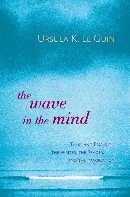 The Wave in the Mind - Ursula K. Le Guin