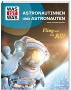 WAS IST WAS Astronautinnen und Astronauten. Flieg mit ins All! - Volker Kratzenberg-Annies