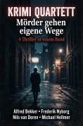 Cover-Bild zum Titel 'Mörder gehen eigene Wege: Krimi Quartett' von 'Alfred Bekker, Frederik Nyborg, Michael Hellmer, Nils van Doren'