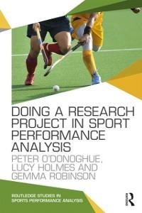 Doing a Research Project in Sport Performance Analysis - Peter O'Donoghue, Gemma Robinson, Lucy Holmes