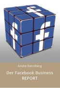 Cover-Bild zum Titel 'Der Facebook Business REPORT' von 'Andre Sternberg'