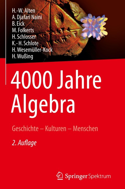 4000 Jahre Algebra - H. -W. Alten, A. Djafari Naini, M. Folkerts, B. Eick, H. Wußing
