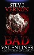 Bad Valentines - Steve Vernon