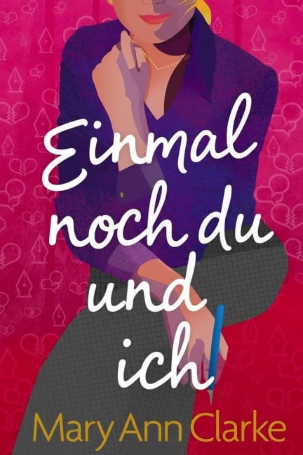 Einmal noch du und ich (Alles haben, #1) - Maryann Clarke