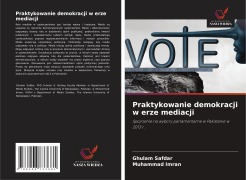 Cover-Bild zum Titel 'Praktykowanie demokracji w erze mediacji' von 'Ghulam Safdar, Muhammad Imran'