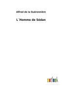 Cover-Bild zum Titel 'L¿Homme de Sédan' von 'Alfred de la Guéronnière'