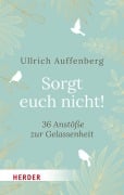 Cover-Bild zum Titel 'Sorgt euch nicht!' von 'Ullrich Auffenberg'