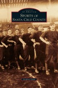 Cover-Bild zum Titel 'Sports of Santa Cruz County' von 'Geoffrey Dunn'