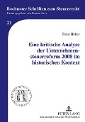 Cover-Bild zum Titel 'Eine kritische Analyse der Unternehmensteuerreform 2008 im historischen Kontext' von 'Timo Höller'