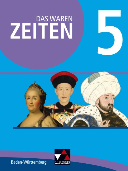 Das waren Zeiten 5 Schülerband Neue Ausgabe Baden-Württemberg - Markus Benzinger, Dieter Brückner, Michael Brabänder, Ebru Cosan, Volker Herrmann