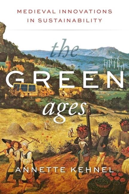 The Green Ages - Annette Kehnel