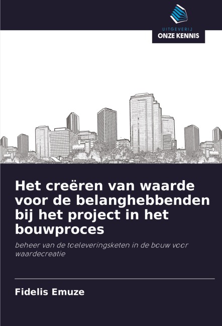 Het creëren van waarde voor de belanghebbenden bij het project in het bouwproces - Fidelis Emuze