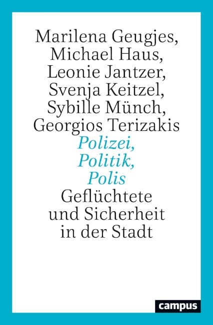 Polizei, Politik, Polis - Marilena Geugjes, Michael Haus, Leonie Jantzer, Svenja Keitzel, Sybille Münch