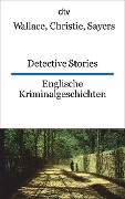 Cover-Bild zum Titel 'Englische Kriminalgeschichten / Detective Stories' von 'Edgar Wallace, Agatha Christie, Dorothy L. Sayers'