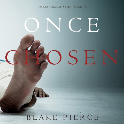 Once Chosen (A Riley Paige Mystery¿Book 17) - Blake Pierce